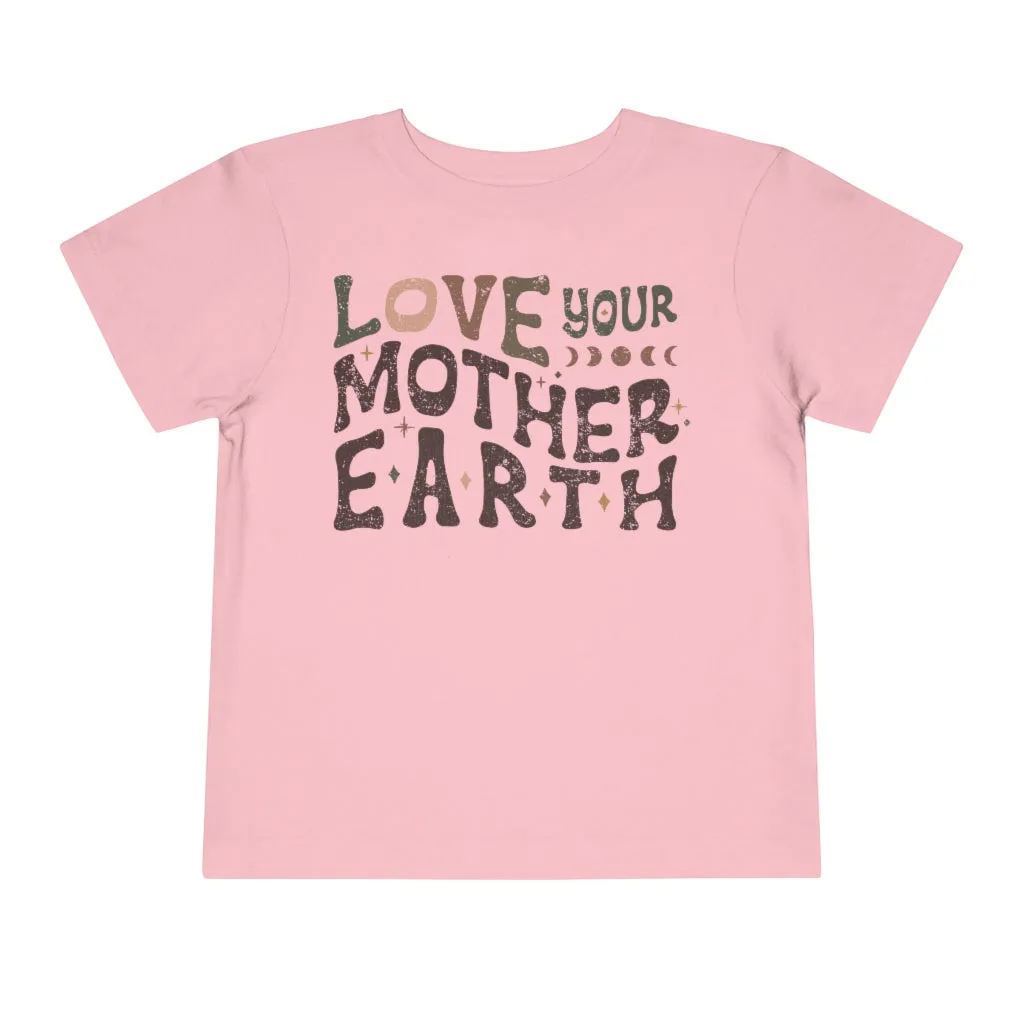 Love Your Mother Earth | Trendy Toddler Tee